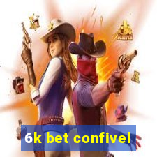 6k bet confivel